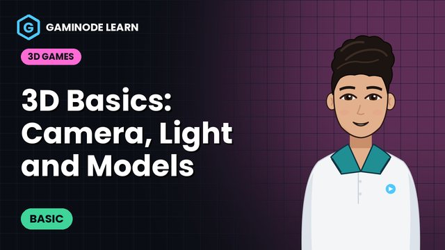 3D Basics: Camera, Light and Models
